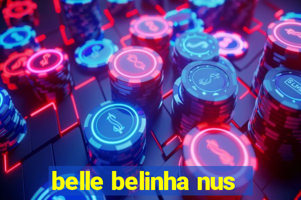 belle belinha nus